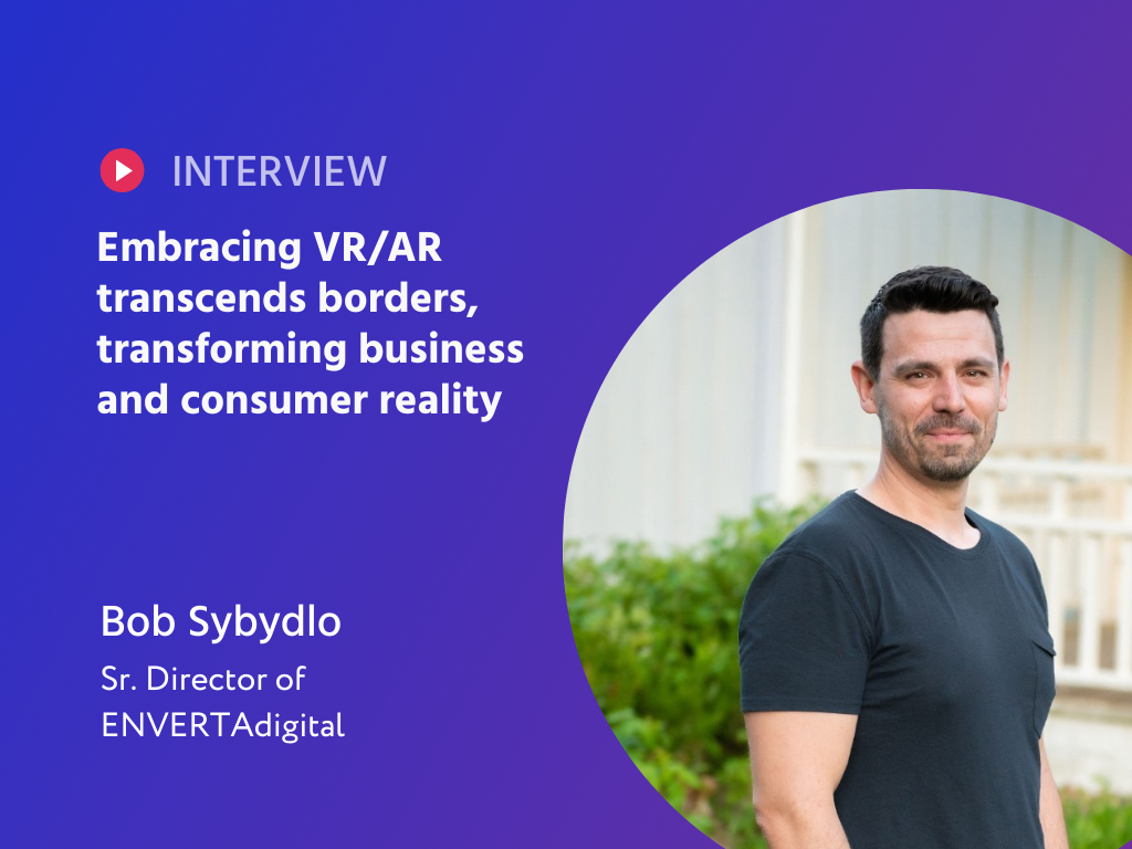 Beyond Imagination: Bob Sybydlo's Blueprint for a VR/AR Revolution in Modern Business