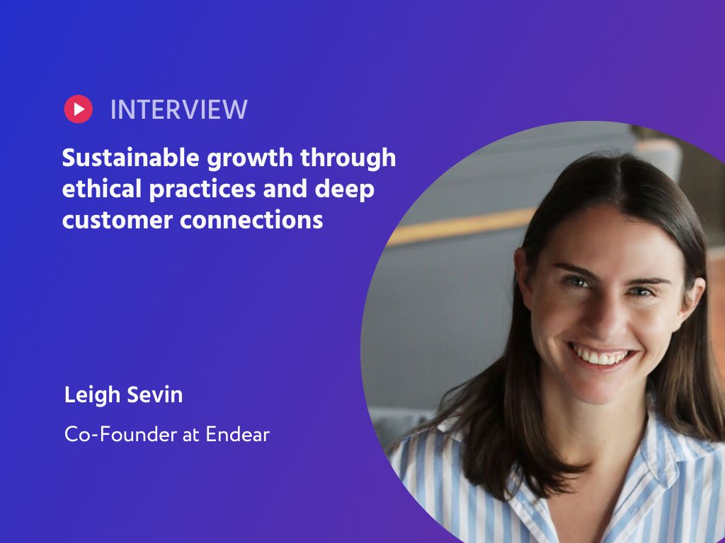 Crafting Connections: Leigh Sevin's Journey to Sustainable Growth with Endear's Innovative CRM