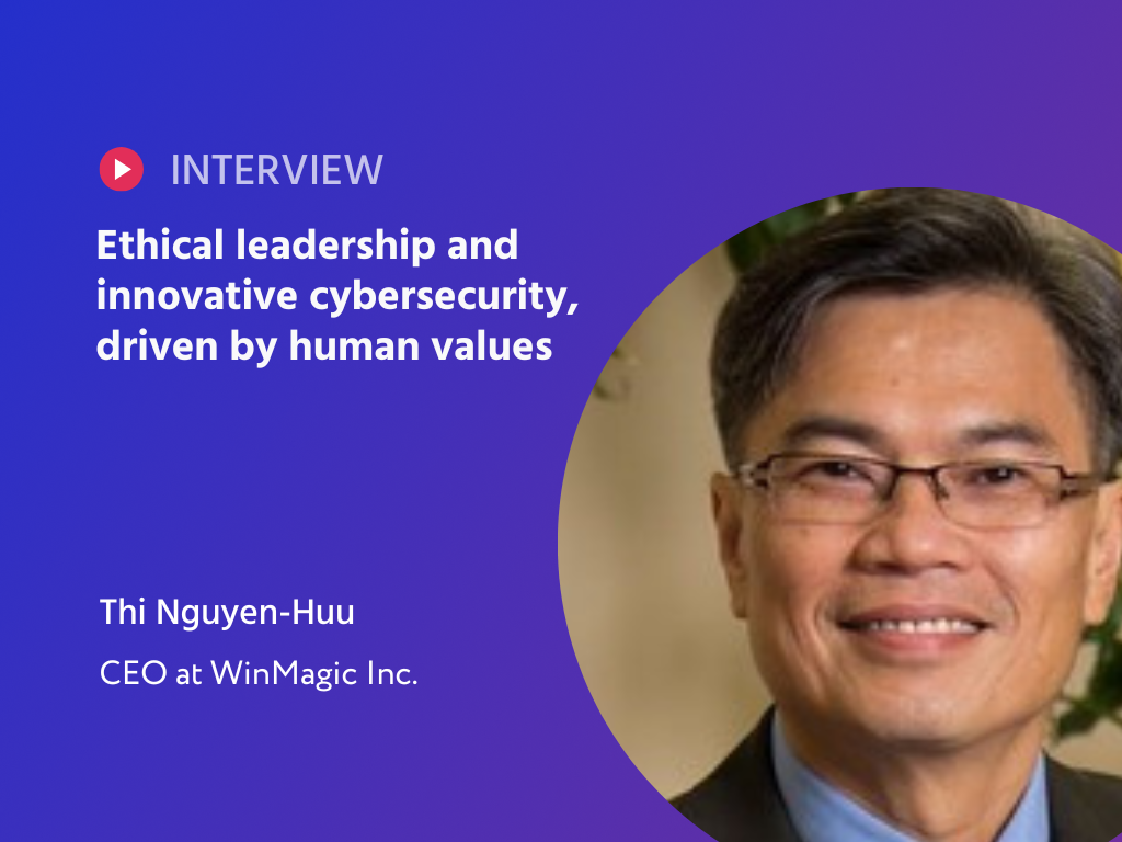 Empathy Meets Innovation: Thi Nguyen-Huu's Trailblazing Journey in Cybersecurity Leadership at WinMagic