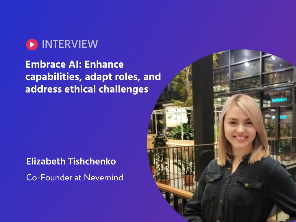 Mastering the AI Wave: Elizabeth Tishchenko on Turning Technological Challenges into Opportunities