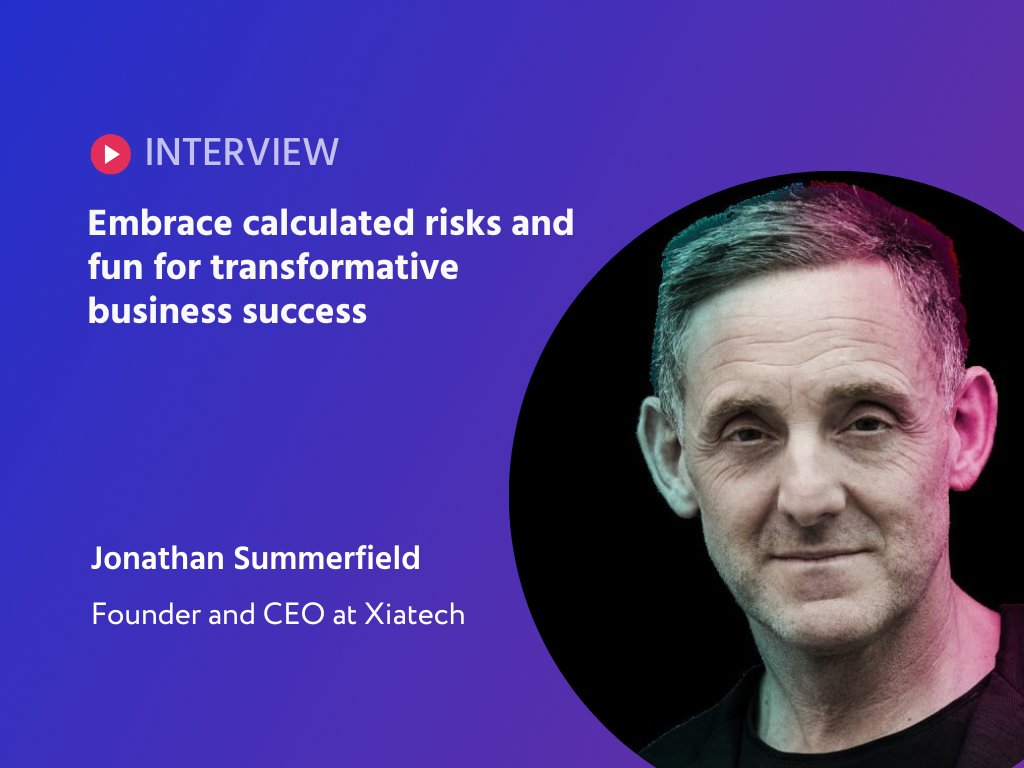 Revolutionizing Tech with AI and Culture: Jonathan Summerfield Unveils Xiatech's Path to Innovation and Enjoyment at Work