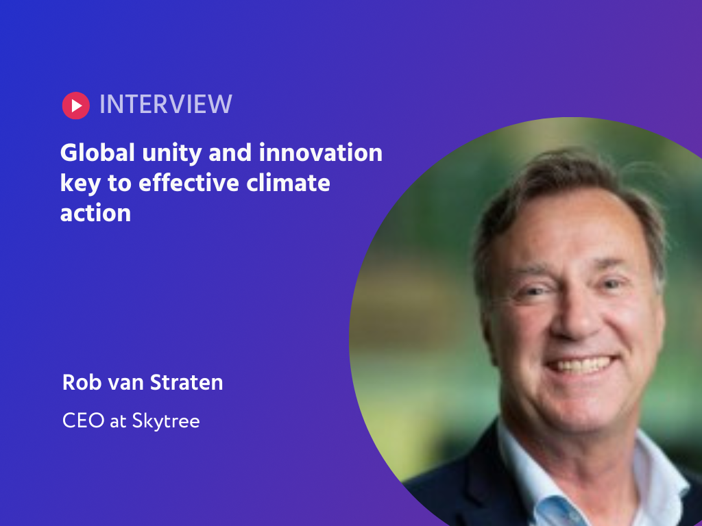 Global Perspectives on Climate Solutions: Rob van Straten on Bridging Divides and Harnessing Technology at Skytree