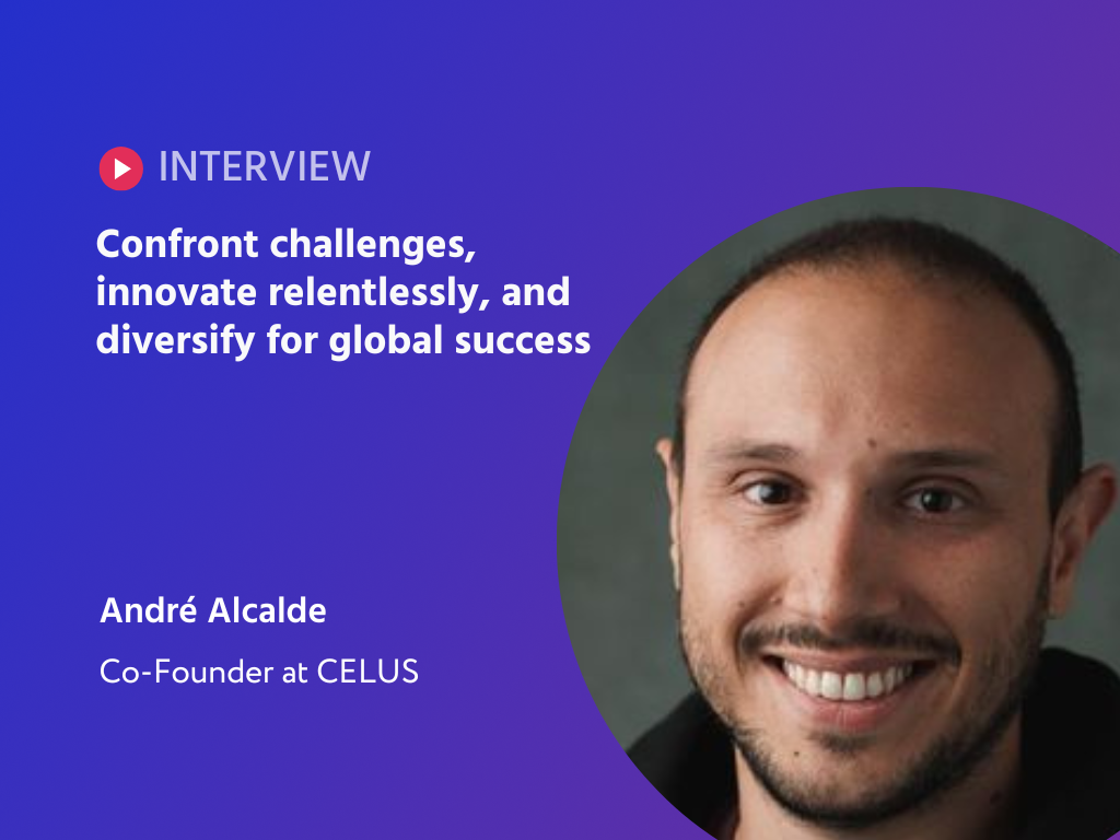 From Challenges to Change: André Alcalde's Journey of Innovation and Global Impact at CELUS