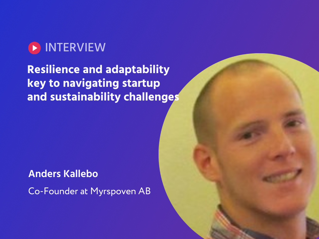 Turning Challenges into Opportunities: Anders Kallebo’s Journey from Startup Struggles to Sustainability Success