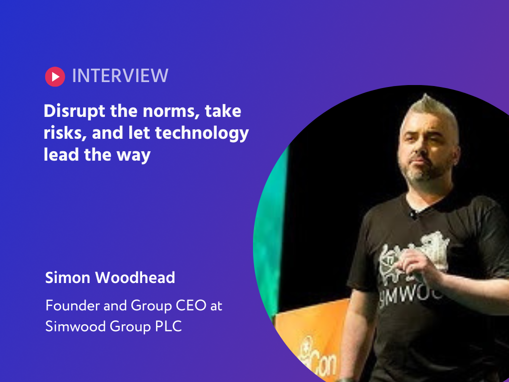 Simon Woodhead’s Bold Vision for the Future of Tech